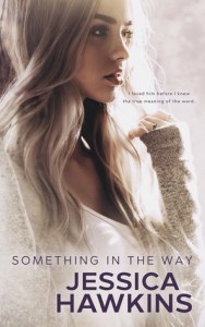 Something in the Way- Jessica Hawkins